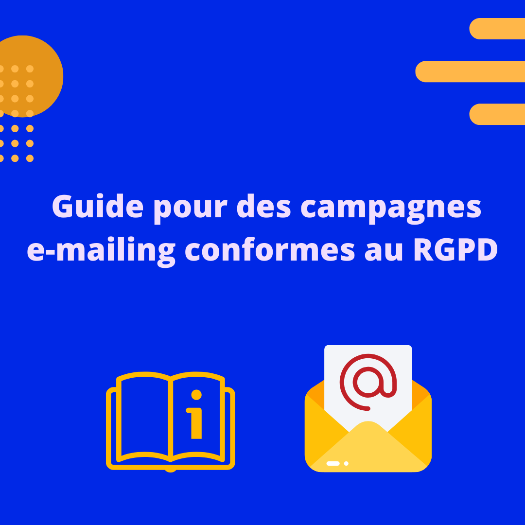 Guide pour des campagnes e-mailing marketing conformes au RGPD