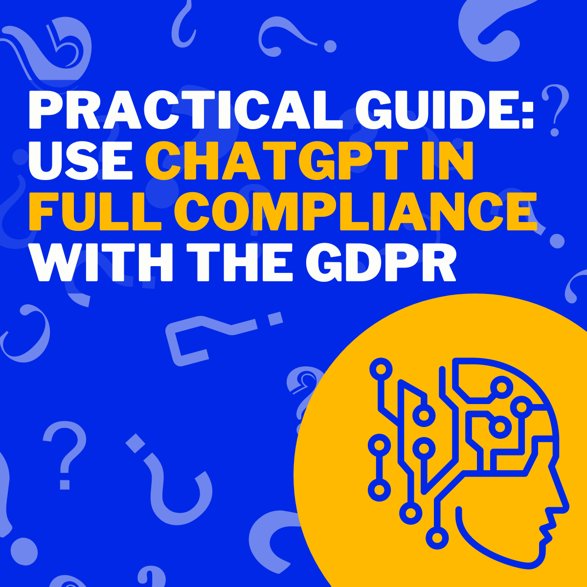Using ChatGPT AI to comply with the GDPR: A Practical Guide